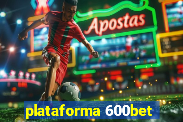 plataforma 600bet